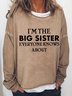 I'm The Big Sister Everyone Knows About Women's Sweatshirts