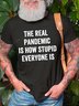 The Real Pandemic Is How Stupid Everyone Is Casual Short Sleeve T-shirt
