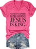 No Matter Who Is President Jesus Is King Casual Short Sleeve T-Shirt