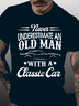 ever Underestimate An Old Man With A Classic Car Shirts&Tops