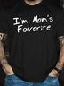 I'm Mom's Favorite Round Neck Short Sleeve Casual T-Shirt