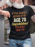Funny 70th Birthday Gift Funny Saying Crew Neck T-shirt