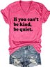 Womens If You Can't Be Kind Be Quiet Casual Short Sleeve T-Shirt