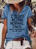 Womens Funny I Tried Being Normal Once Printed Casual Short Sleeve T-Shirt