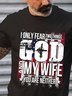 Men American Flag I Only Fear 2 Things God And My Wife You Are Neither Short Sleeve Vintage Cotton T-Shirt