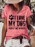 Women Funny I Love My Dog Animal Casual T-Shirt