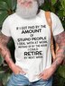 If I Got Paid By Stupid People Deal At Work I Could Retire By Next Week Men's T-Shirt