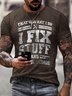 Men That's What I Do I Fix Stuff And I Know Things Funny Saying Text Letters Casual T-Shirt