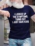 I Looked Up The Symptoms Turns Out I Just Have Kids Men's T-Shirt