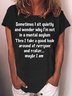 Womens Sometimes I Sit Quietly And Wonder Casual T-Shirt