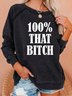 100% That Bitch Women's Sweatshirts