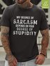 Mens My Degree Of Sarcasm Depends On Your Degree Of Stupidity Letters Casual Crew Neck T-Shirt