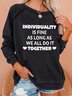 Individuality Is Fine As Long As We All Do It Together Women's Sweatshirts
