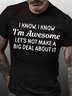 Mens Funny Letter I Know, I Know I'm Awesome T-Shirt