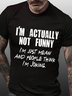 Men Funny I'm Actually Not Funny I'm Just Mean And People Think I'm Joking Loose Cotton T-Shirt