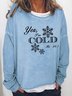 Women I Am Cold Winter Letters Casual Sweatshirts