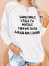 Women I Talk To Myself Laugh Loose Sweatshirts