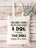  Having More Than A Dog Two Dogs Dogs Lover Animal Text Letter Shopping Totes