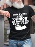 Men Funny When I Want Your Opinion I'll Remove The Duct Tape Casual T-Shirt