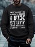 That's What I Do I Fix Stuff And I Know Things Funny Saying Crew Neck Text Letters Casual Sweatshirt