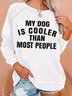Womens Funny Dog Lover Casual Crew Neck Letters Sweatshirts