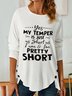 Women Funny Yes my temper is just as short as I am Cotton-Blend Tops
