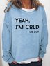 Lilicloth X Kat8lyst Yeah I'm Cold Me 24/7 Women's Sweatshirts