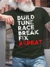 Men Build Tune Race Break Fix Repeat Fit Text Letters T-Shirt
