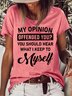 Womens My Opinion Offended You Crew Neck T-Shirt