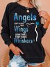 Womens ANGELS DON'T ALWAYS HAVE WINGS SOMETIMES THEY HAVE WHISKERS Casual  Sweatshirts