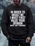Men In Order To Insult Me Value Your Opinion Letters Regular Fit Sweatshirt