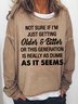Women Not sure if I’m just getting older and bitter or this generation is really as dumb Sweatshirts