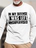 Men In My Defense I Was Left Unsupervised Text Letters Casual Cotton Tops