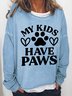 Women Funny Saying My Kids Have Paws Cotton-Blend Text Letters Loose Sweatshirt