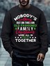 Men Nobody’s Walking Out On This Fun Old Fashioned Family Christmas Were All In This Together Crew Neck Regular Fit Sweatshirt