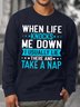 Lilicloth X Abu When Life Knocks Me Down I Usually Lie There And Take A Nap Men's Sweatshirt