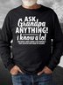 Men Ask Grandpa Anything I Know A Lot Casual Text Letters Crew Neck Sweatshirt
