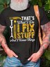 Men That's What I Do I Fix Stuff And I Know Things Crew Neck Cotton Text Letters T-Shirt