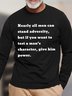 Men Nearly All Men Can Stand Adversity But If You Want To Test A Man’s Character Crew Neck Top