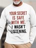 Mens Your Secret Is Safe With Me I Was Not Listening Funny Graphic Print Loose Text Letters Cotton Top