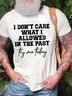 Men I Don’t Care What I Allowed In The Past Try Me Today Casual T-Shirt