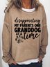Women Disappointing My Parents One Granddog At A Time Crew Neck Simple Sweatshirt