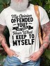 Men My Opinion Offended You You Should Hear What I Keep To Myself Cotton T-Shirt