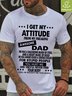 Men I get My Attitude From My Freaking Awesome Dad Waterproof Oilproof And Stainproof Fabric Casual Crew Neck T-Shirt