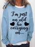 Women's Funny Word I'm Just An Old Ho Carrying On Crew Neck Loose Simple Sweatshirt