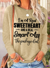 Women's I'm A Real Sweetheart And A Real Smartass The Package Deal Long Sleeve Top