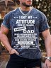 Men’s I Get My Attitude From My Freaking Awesome Dad Casual Crew Neck Text Letters T-Shirt