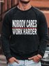 Men's Nobody Cares Work Harder Funny Graphics Print Text Letters Casual Sweatshirt