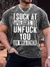 Men's I Suck At Apologies So Funny Graphic Print Text Letters Casual T-Shirt