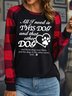 Women’s All I Need Is This Dog And That Other Dog Loose Casual Polyester Cotton Top